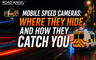 Mobile Speed Cameras: Where They Hide and How They Catch You