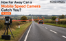 How Far Away Can a Mobile Speed Camera Catch You? UK Guide
